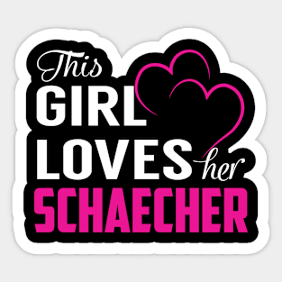 This Girl Loves Her SCHAECHER Sticker